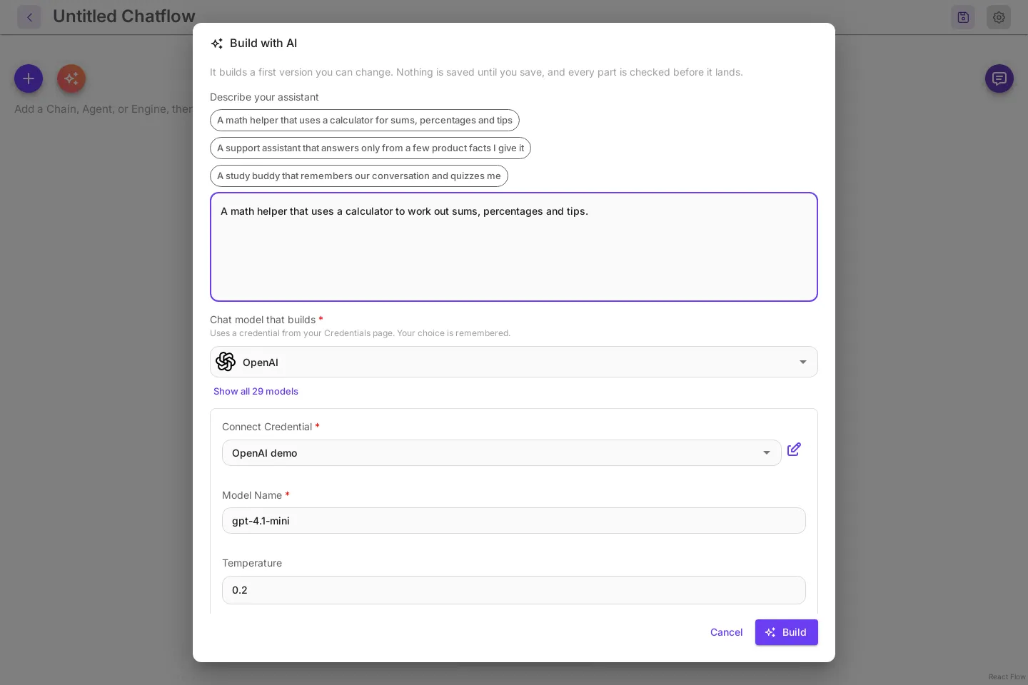 The Build with AI dialog on a new chatflow canvas. The line under the title reads It builds a first version you can change. Nothing is saved until you save, and every part is checked before it lands. Under Describe your assistant are three example chips and a box with a math helper description. Below, Chat model that builds is set to OpenAI with the OpenAI demo credential and the gpt-4.1-mini model. Cancel and Build are at the bottom right.