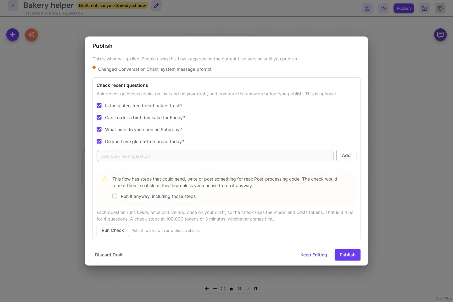 The Check recent questions box with a warning: This flow has steps that could send, write or post something for real: Post-processing code. The check would repeat them, so it skips this flow unless you choose to run it anyway. Below it is the Run it anyway, including those steps checkbox, and Run Check is greyed out.