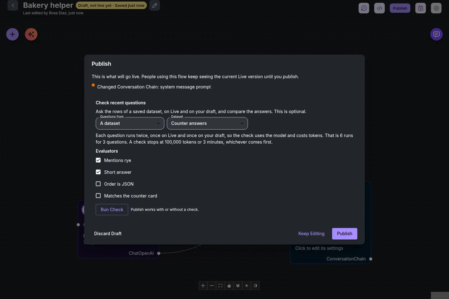 Publish dialog for Bakery helper. The change list says Changed Conversation Chain: system message prompt. Questions from is A dataset and the dataset is Counter answers. Mentions rye and Short answer are ticked. The note says each question runs twice, once on Live and once on your draft, and that is 6 runs for 3 questions. The button is Run Check.